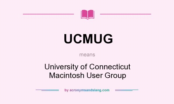 What does UCMUG mean? It stands for University of Connecticut Macintosh User Group