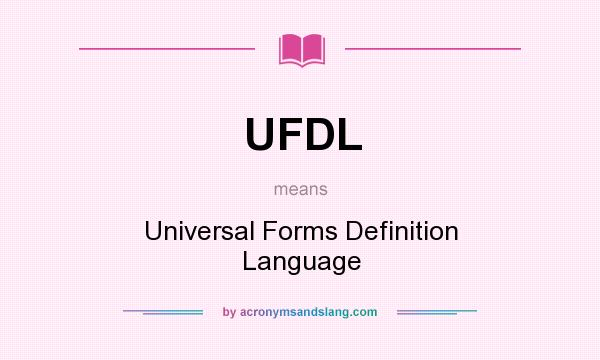 What does UFDL mean? It stands for Universal Forms Definition Language
