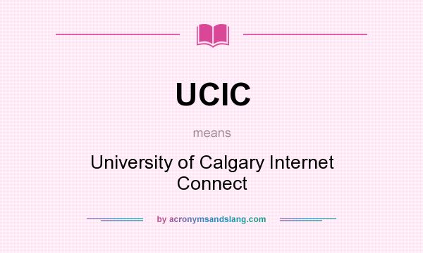 What does UCIC mean? It stands for University of Calgary Internet Connect