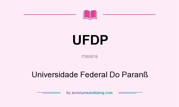 What does UFDP mean? It stands for Universidade Federal Do Paranß
