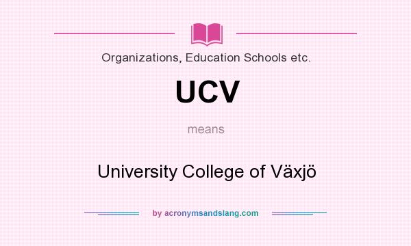 What does UCV mean? It stands for University College of Växjö