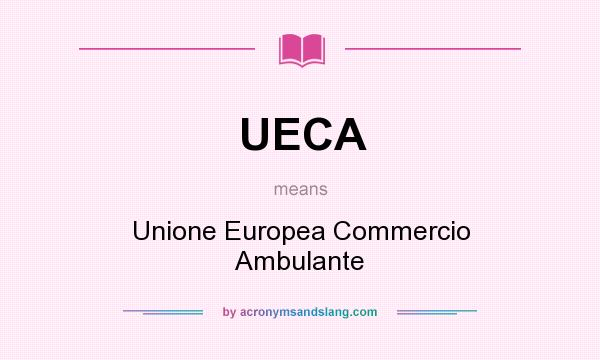 What does UECA mean? It stands for Unione Europea Commercio Ambulante