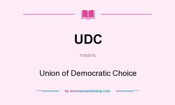 What does UDC mean? It stands for Union of Democratic Choice