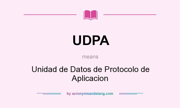 What does UDPA mean? It stands for Unidad de Datos de Protocolo de Aplicacion