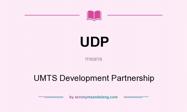 What does UDP mean? It stands for UMTS Development Partnership