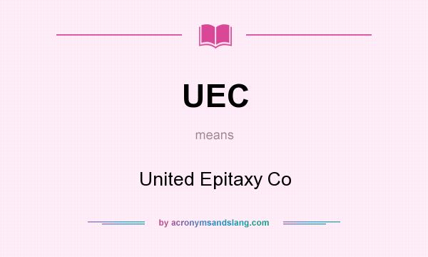 What does UEC mean? It stands for United Epitaxy Co