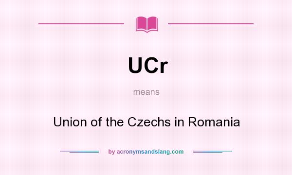 What does UCr mean? It stands for Union of the Czechs in Romania