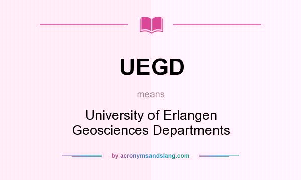 What does UEGD mean? It stands for University of Erlangen Geosciences Departments