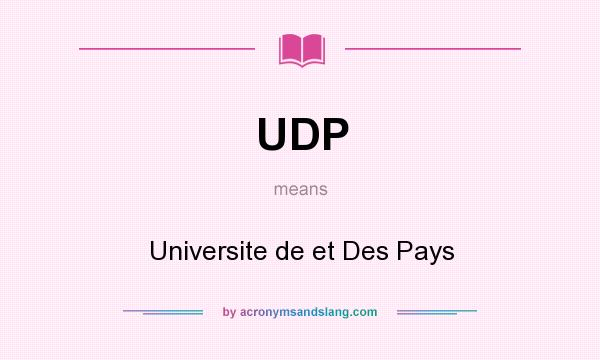 What does UDP mean? It stands for Universite de et Des Pays