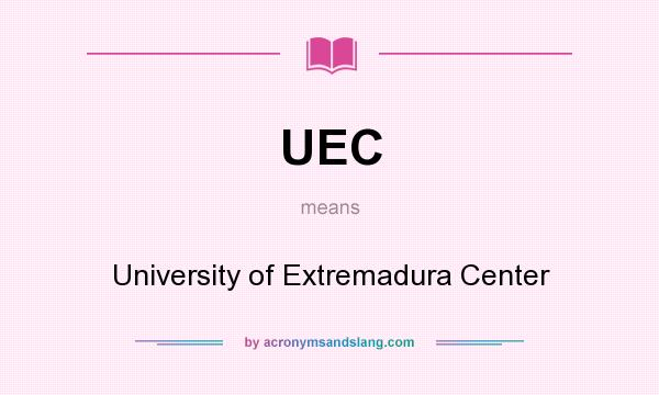 What does UEC mean? It stands for University of Extremadura Center