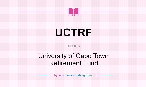 What does UCTRF mean? It stands for University of Cape Town Retirement Fund