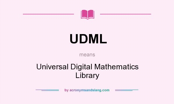 What does UDML mean? It stands for Universal Digital Mathematics Library