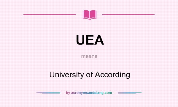 What does UEA mean? It stands for University of According