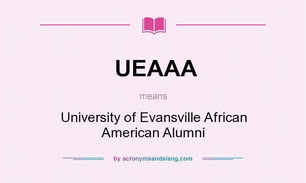 What does UEAAA mean? It stands for University of Evansville African American Alumni