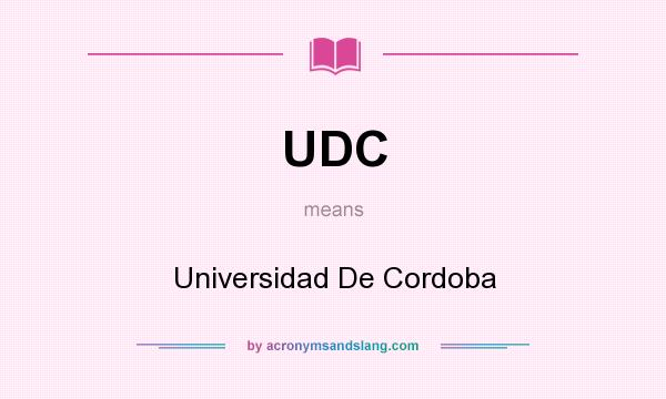 What does UDC mean? It stands for Universidad De Cordoba