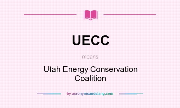 What does UECC mean? It stands for Utah Energy Conservation Coalition