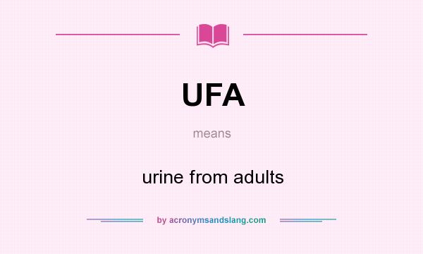 What does UFA mean? It stands for urine from adults