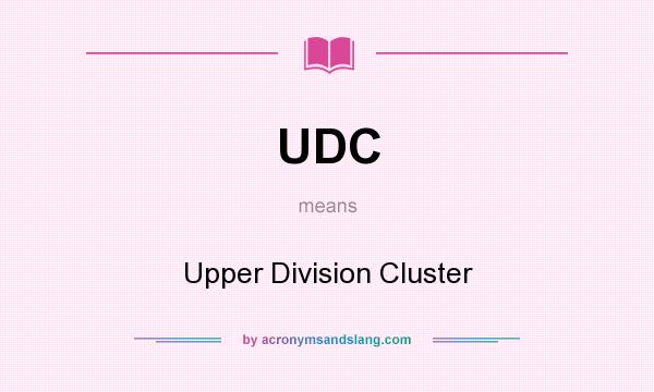 What does UDC mean? It stands for Upper Division Cluster