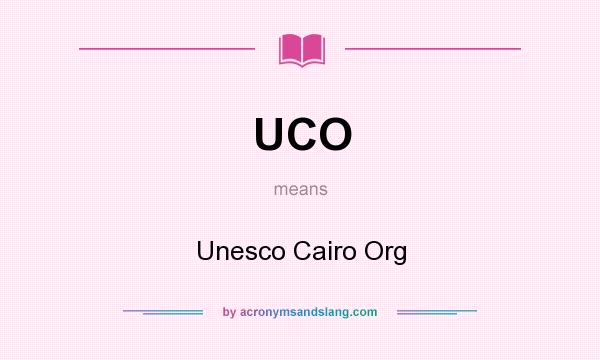 What does UCO mean? It stands for Unesco Cairo Org