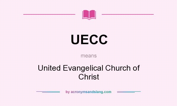 What does UECC mean? It stands for United Evangelical Church of Christ