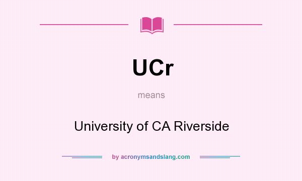What does UCr mean? It stands for University of CA Riverside