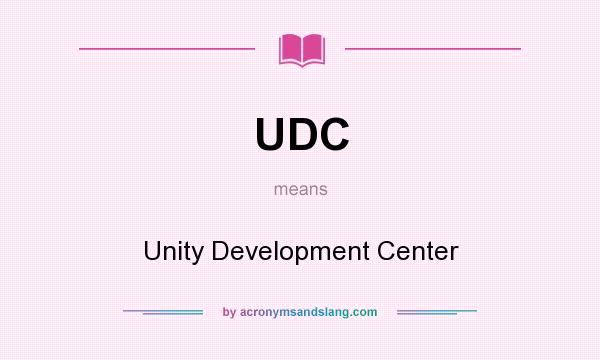 What does UDC mean? It stands for Unity Development Center