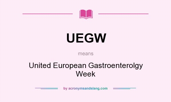What does UEGW mean? It stands for United European Gastroenterolgy Week