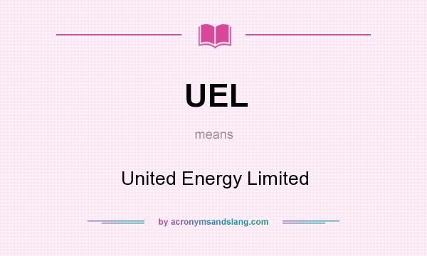 What does UEL mean? It stands for United Energy Limited