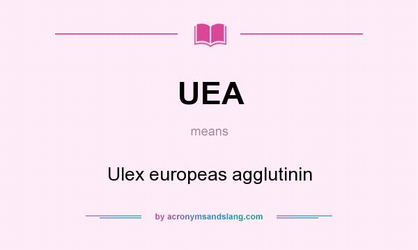 What does UEA mean? It stands for Ulex europeas agglutinin