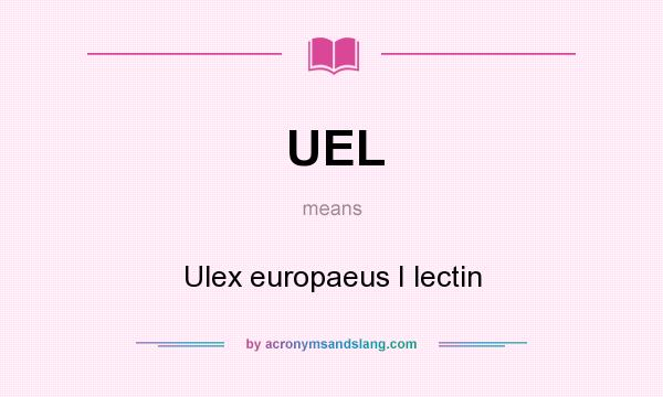 What does UEL mean? It stands for Ulex europaeus I lectin