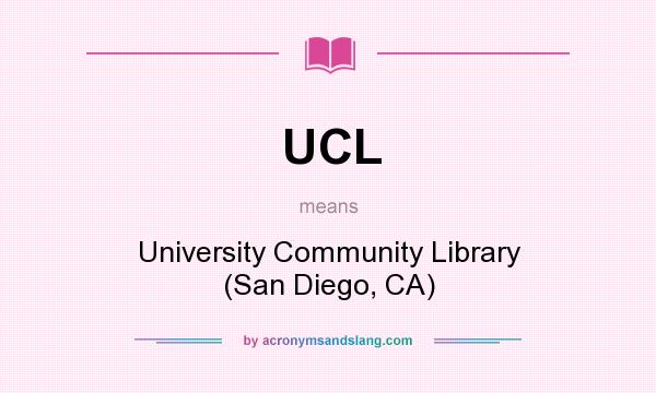 What does UCL mean? It stands for University Community Library (San Diego, CA)