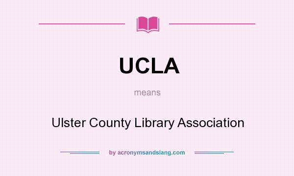 What does UCLA mean? It stands for Ulster County Library Association