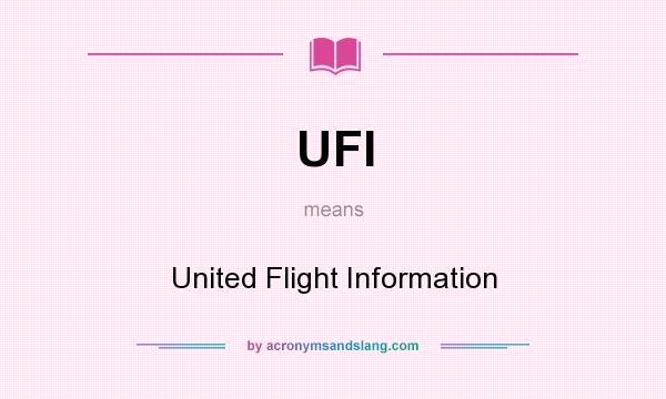 What does UFI mean? It stands for United Flight Information