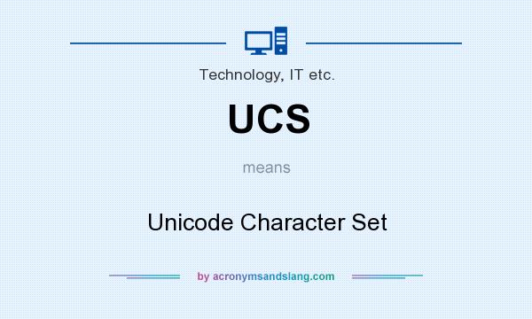 What does UCS mean? It stands for Unicode Character Set
