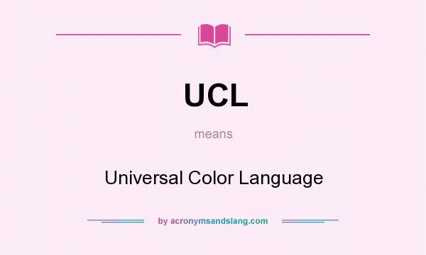 What does UCL mean? It stands for Universal Color Language