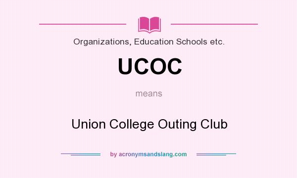 What does UCOC mean? It stands for Union College Outing Club