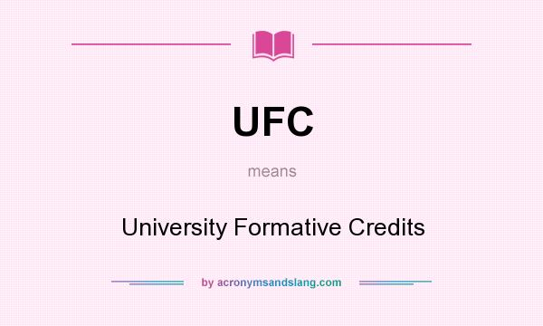 What does UFC mean? It stands for University Formative Credits