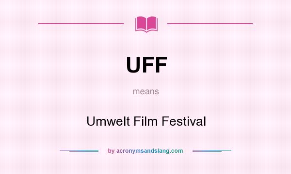 What does UFF mean? It stands for Umwelt Film Festival