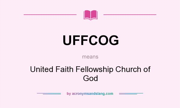What does UFFCOG mean? It stands for United Faith Fellowship Church of God