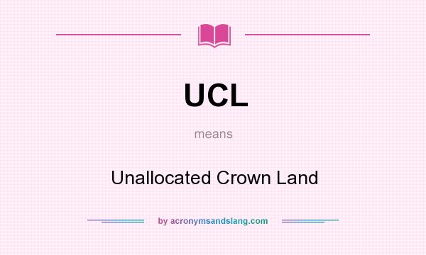 What does UCL mean? It stands for Unallocated Crown Land