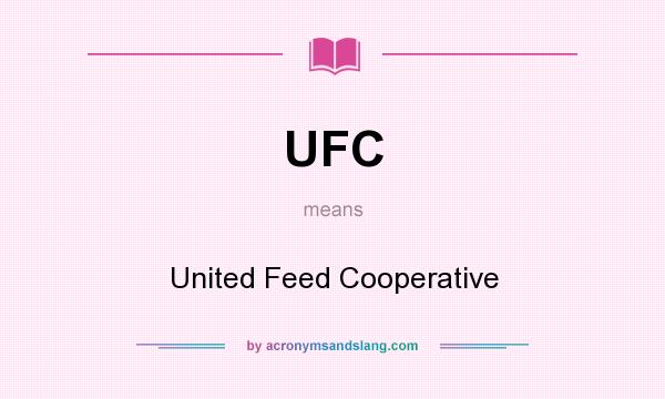 What does UFC mean? It stands for United Feed Cooperative
