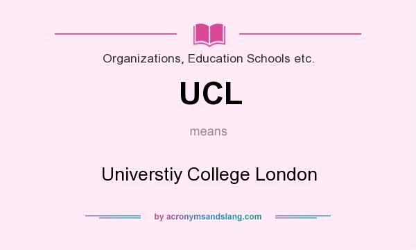 What does UCL mean? It stands for Universtiy College London