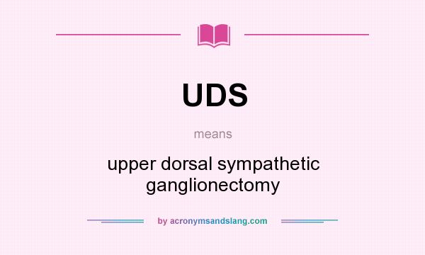 What does UDS mean? It stands for upper dorsal sympathetic ganglionectomy