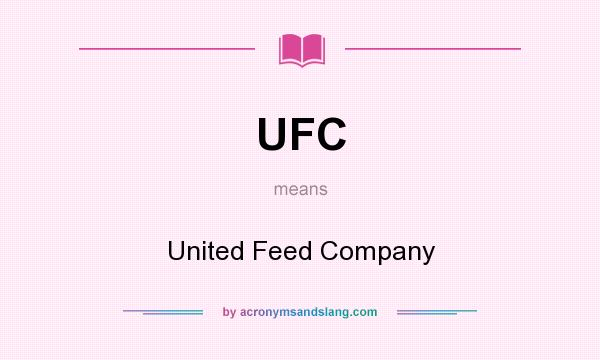 What does UFC mean? It stands for United Feed Company