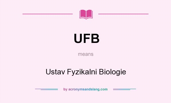 What does UFB mean? It stands for Ustav Fyzikalni Biologie