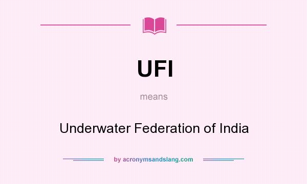 What does UFI mean? It stands for Underwater Federation of India