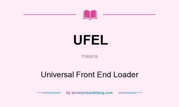 What does UFEL mean? It stands for Universal Front End Loader