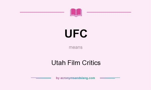 What does UFC mean? It stands for Utah Film Critics
