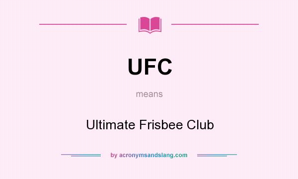 What does UFC mean? It stands for Ultimate Frisbee Club