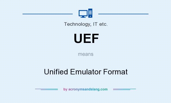 What does UEF mean? It stands for Unified Emulator Format